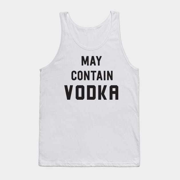 May contain vodka Tank Top by Blister